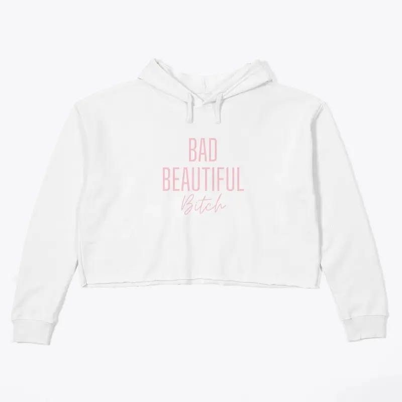 Bad Beautiful Bitch Crop Top 