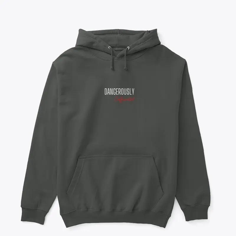 Dangerously Caffeinated Hoodie 